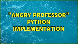 "Angry Professor" Python implementation (3 Solutions!!)