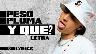 Peso Pluma - Y Qué? (Letra Oficial)