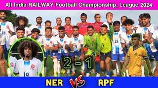 ALL INDIA RAILWAY FOOTBALL CHAMPIONSHIP 2024 | NER (2) 🆚 (1) RPF  | CHITTARANJAN RAILWAY LEAGUE