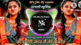 जानु मेरी जान मैं तेरे कुर्बान | Janu Meri Jaan DJ remix || remix | viral music | MN JBL DJ remix