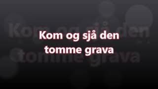 Kom og sjå den tomme grava