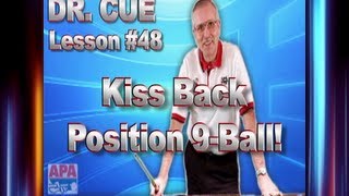 APA Dr. Cue Instruction - Dr. Cue Pool Lesson 48: Kiss Back Position 9-Ball!