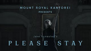 Please Stay  by Jake Runestad - Mount Royal Kantorei