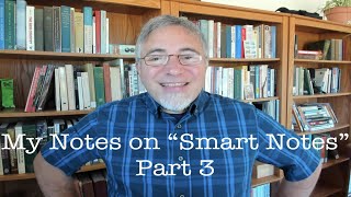 My Notes on "Smart Notes", part 3