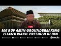 🔴LIVE - Ma'ruf Amin Groundbreaking Proyek Kawasan Istana Wakil Presiden di IKN