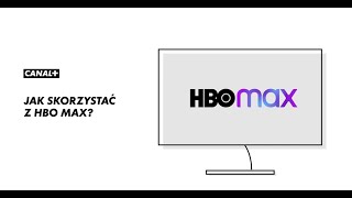JAK SKORZYSTAĆ Z HBO Max w CANAL+ | POMOC
