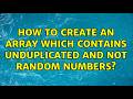 How to create an Array which contains unduplicated and not random numbers?