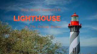 The Haunted History of St Augustine Lighthouse