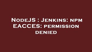 NodeJS : Jenkins: npm EACCES: permission denied