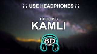 Dhoom 3 - Kamli 8D SONG | BASS BOOSTED | HINDI SONG