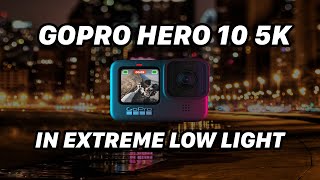 Extreme LOW LIGHT Test with Gopro Hero 10 5K 60fps