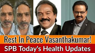 SP Balasubrahmanyam | SPB health | SP Charan | SPB Health Updates | mp vasanthakumar | vasanthakumar