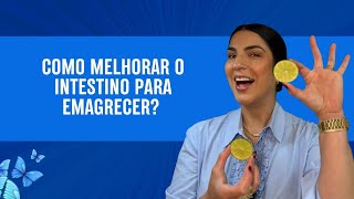 Como melhorar intestino para emagrecer?