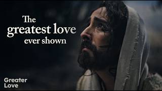 Jesus Christ's Greater Love for You | Easter 2026