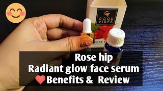 Good vibes Rose hip Radiant glowing face serum benefits and total review.