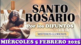 🌹SANTO ROSARIO POR LOS FIELES DIFUNTOS 🌹MIÉRCOLES 5 FEBRERO MISTERIOS GLORIOSOS🌹SANTO ROSARIO DE HOY