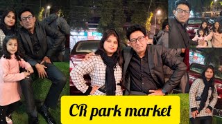 CR PARK MARKET Delhi Bengali Market | Kolkata Street Food In Delhi | CR Park | With Family 💝