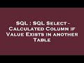 SQL : SQL Select - Calculated Column if Value Exists in another Table
