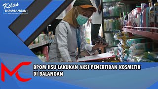 BPOM HSU Lakukan Aksi Penertiban Kosmetik Di Balangan,