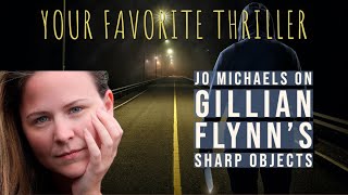 Jo Michaels' Favorite thriller: Sharp Objects by Gillian Flynn