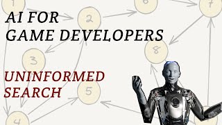 AI for Game Developers: Uninformed Search