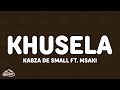 Kabza De Small - Khusela (Lyrics) ft. Msaki