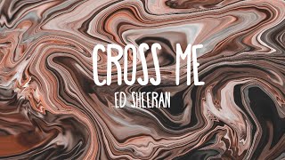 Ed Sheeran - Cross Me (Lyrics) feat. Chance The Rapper & PnB Rock
