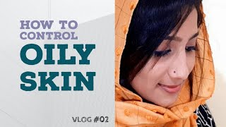 How to control Oily Skin | എണ്ണമയമുള്ള  ചർമ്മം എങ്ങനെ നിയന്ത്രിക്കാം | Skin care | Vlog #02