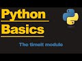 Python 3 - Time your Code with the Useful Timeit Module!