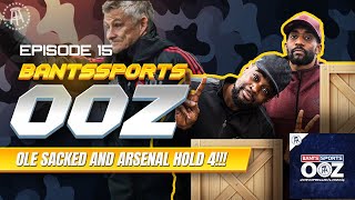 OLE SACKED AND ARSENAL HOLD 4 - Bants Sports OOZ #15