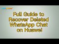 Best Way to Retrieve Deleted WhatsApp Chat on Huawei