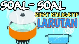 SOAL- SOAL SIFAT KOLIGATIF LARUTAN