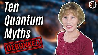 10 Quantum Myths, Debunked