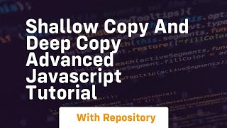 Shallow copy and deep copy advanced javascript tutorial