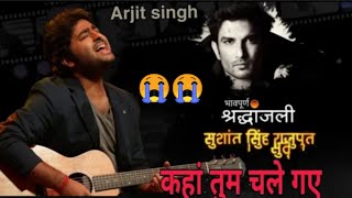 A TRIBUTE TO SUSHANT SINGH RAJPUT BY ARIJIT SINGH | Y R CHAUHAN | Emotional Song