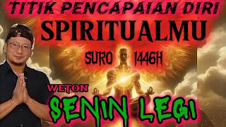 PERJALANAN SPIRITUAL SURO 1446 WETON SENIN LEGI