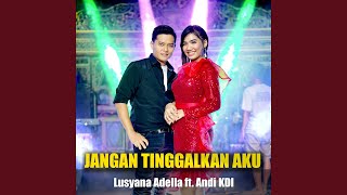 Jangan Tinggalkan Aku (feat. Andi KDI)