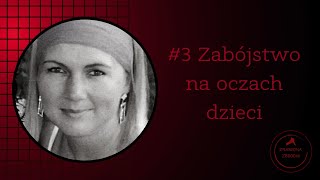 #3 Zabójstwo na oczach dzieci | Sprawa Małgorzaty Stawowskiej