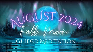 August Super Full Moon 2024 Guided Meditation