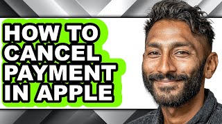 How to Cancel Payment in Apple - Easy Guide