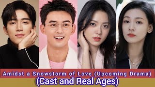 Amidst a Snowstorm of Love (Upcoming Drama) | Cast and Real Ages | Wu Lei, Zhao Jin Mai, ...