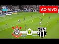 CORINTHIANS X CEARÁ AO VIVO COM IMAGENS - JOGO DE HOJE - ASSISTA AGORA