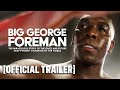 Big George Foreman - Official Trailer