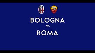 BOLOGNA - ROMA | 1-0 Live Streaming | SERIE A