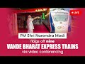 LIVE: PM Shri Narendra Modi flags off nine Vande Bharat Express trains via video conferencing