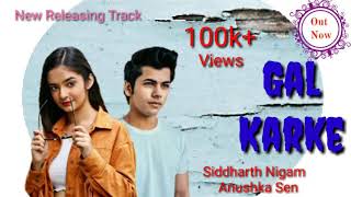 Gal Karke (Official Video) Siddharth Nigam ft. Anushka Sen | Asees Kaur | Inder Chahal | Desi BeatZ