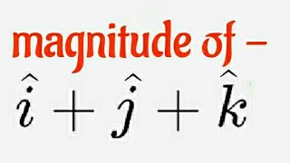 find magnitude of vector i+j+k #shorts #youtubeshorts #vectoralgebra #maths