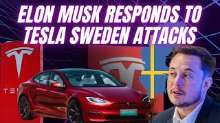 Elon Musk responds to new attacks on Tesla in Sweden by powerful union