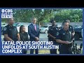 Full Press Conference | Man fatally shot by officer at South Austin apartment complex