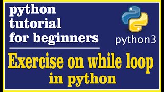 27- Exercise on while loop in python